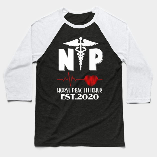 Nurse Practitioner Est 2020 Graduation Gift New Nurse T-Shirt Baseball T-Shirt by juliawaltershaxw205